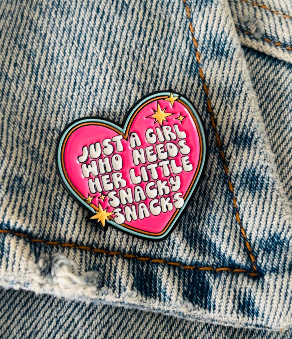 Pin Badge - Just a girl who needs her little snacks snacks